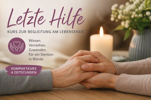 Letzte Hilfe: Kurs vermittelt Wissen und Sicherheit für die Begleitung am Lebensende